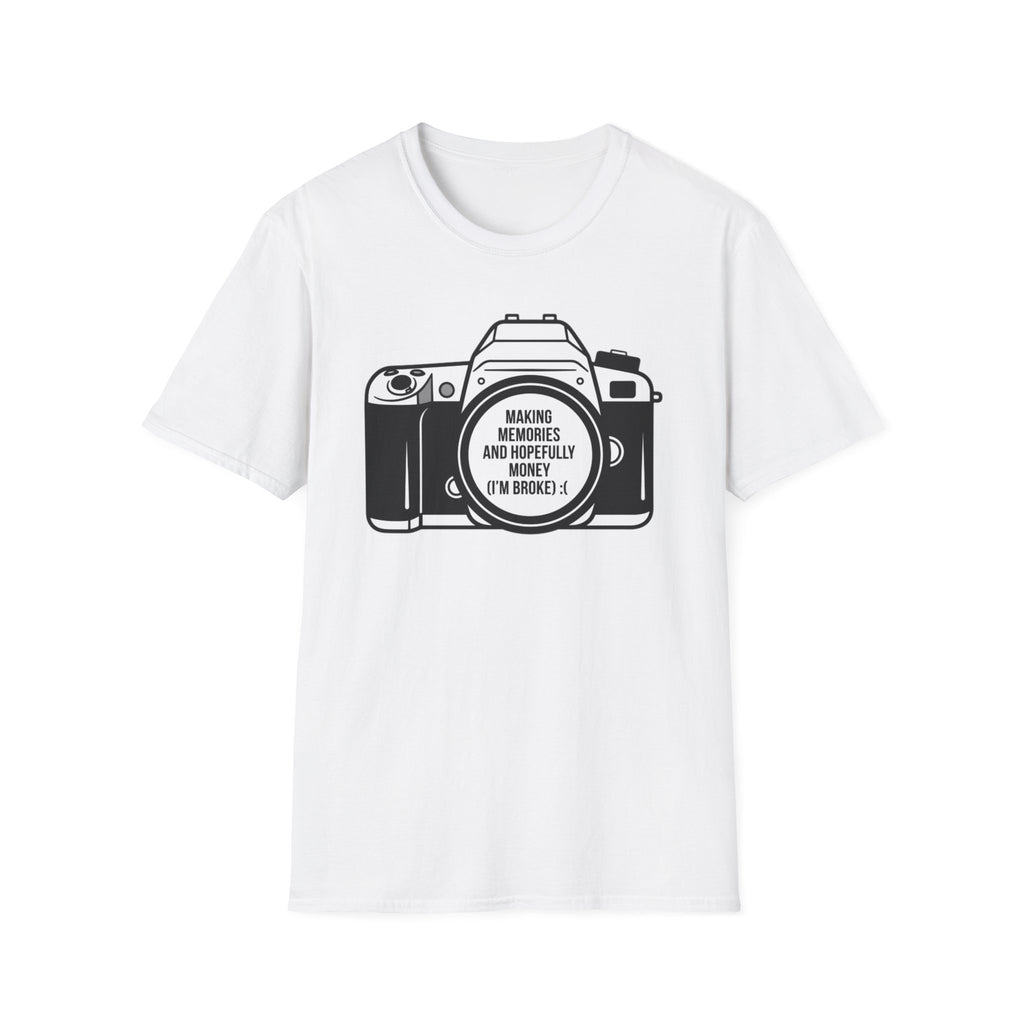 Making Memories And Hopefully Money (I'm broke) T-Shirt