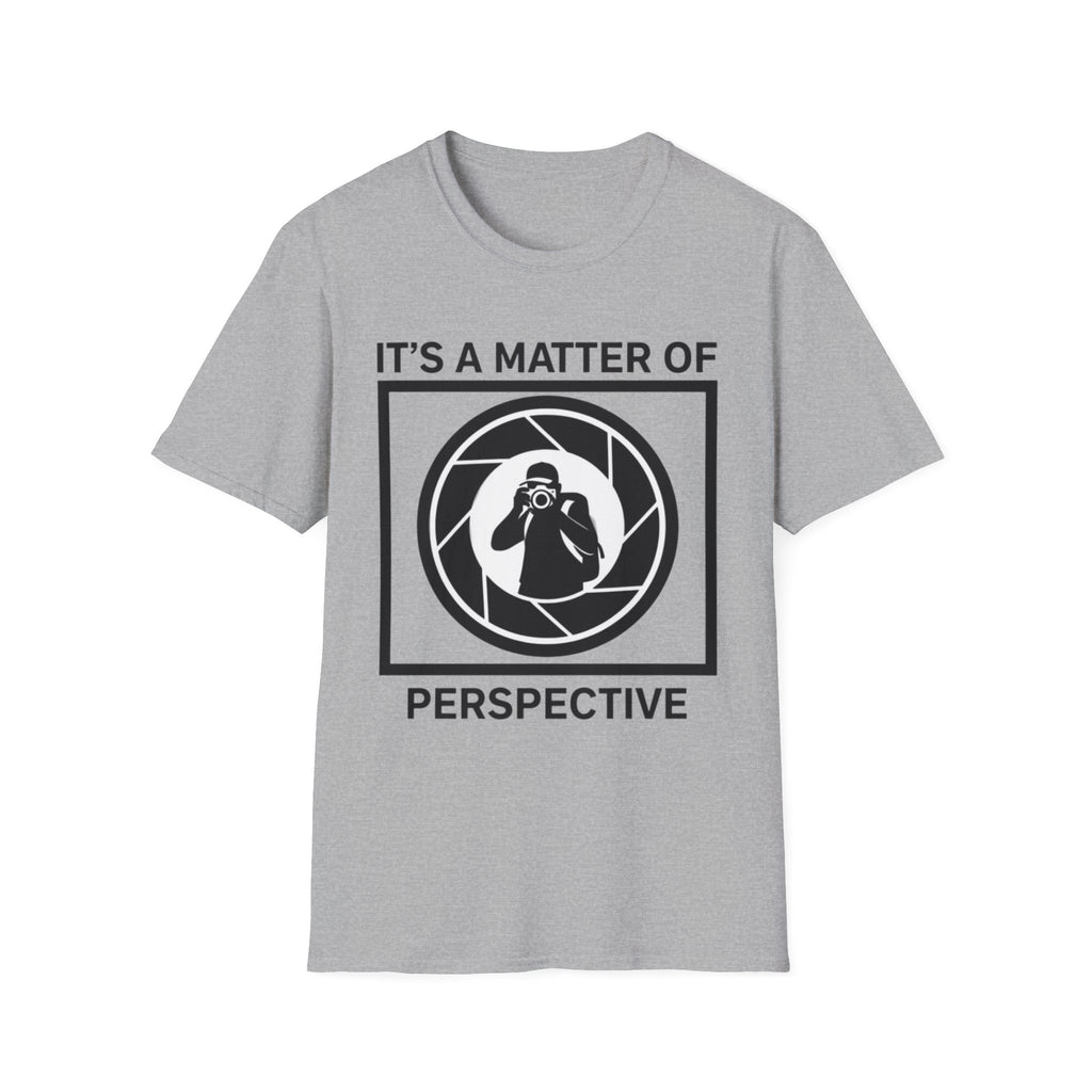 It's a Matter of Perspective T-Shirt