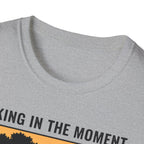 Taking In The Moment More Than Just A Picture T-Shirt