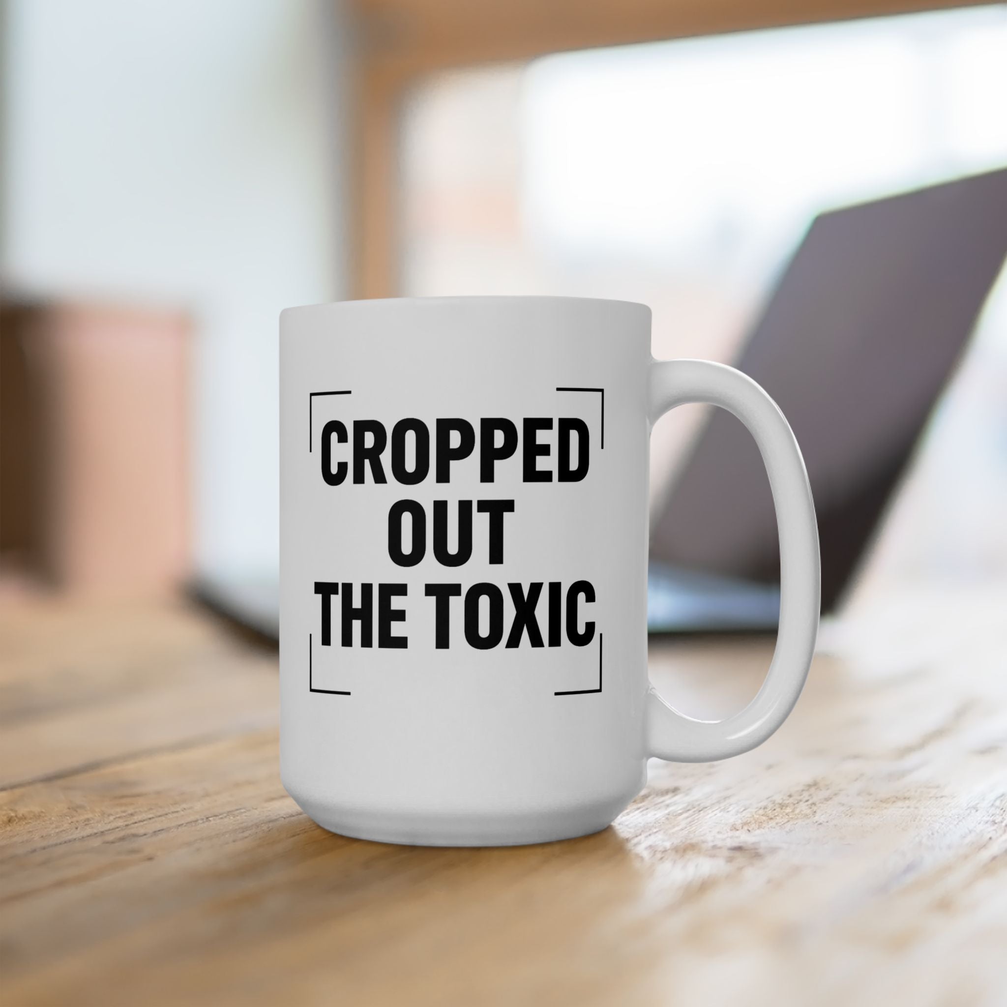 'Cropped Out The Toxic' Bold Black Typography Coffee Cup (11oz/15oz)