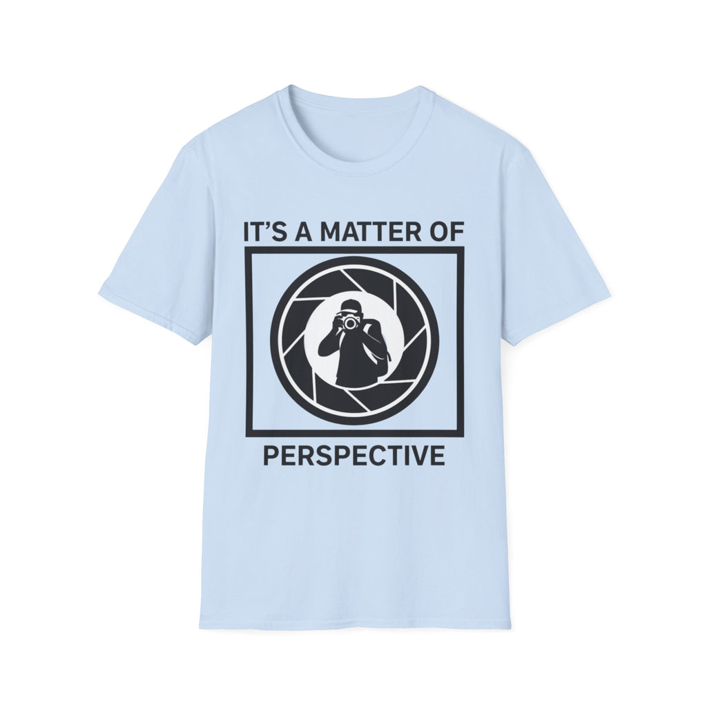It's a Matter of Perspective T-Shirt