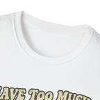 I Have Too Much Gear Said No Photographer Ever T-Shirt
