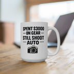 'Spent $3000 On Gear Still Shoot Auto' Coffee Cup (11oz & 15oz)