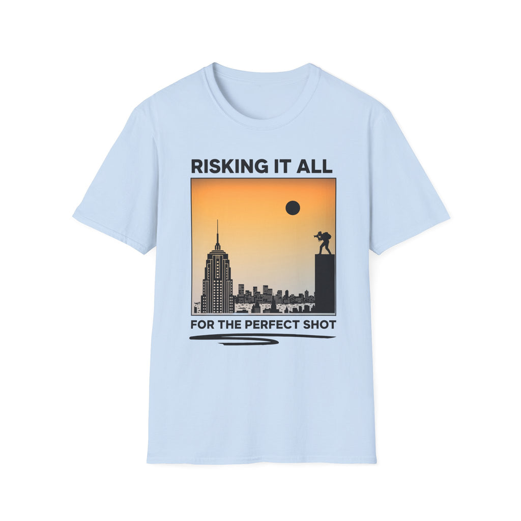 Risking It All For The Perfect Shot T-Shirt