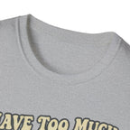 I Have Too Much Gear Said No Photographer Ever T-Shirt