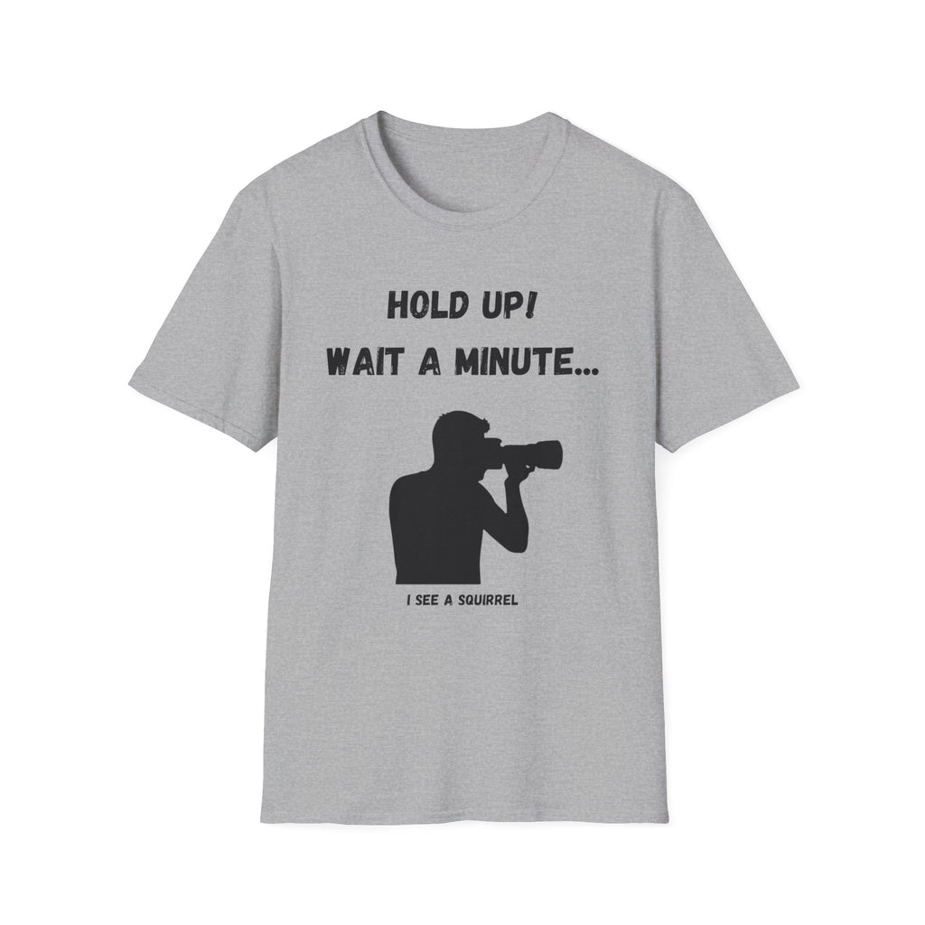 Hold Up Wait A Minute I See A Squirrel T-Shirt