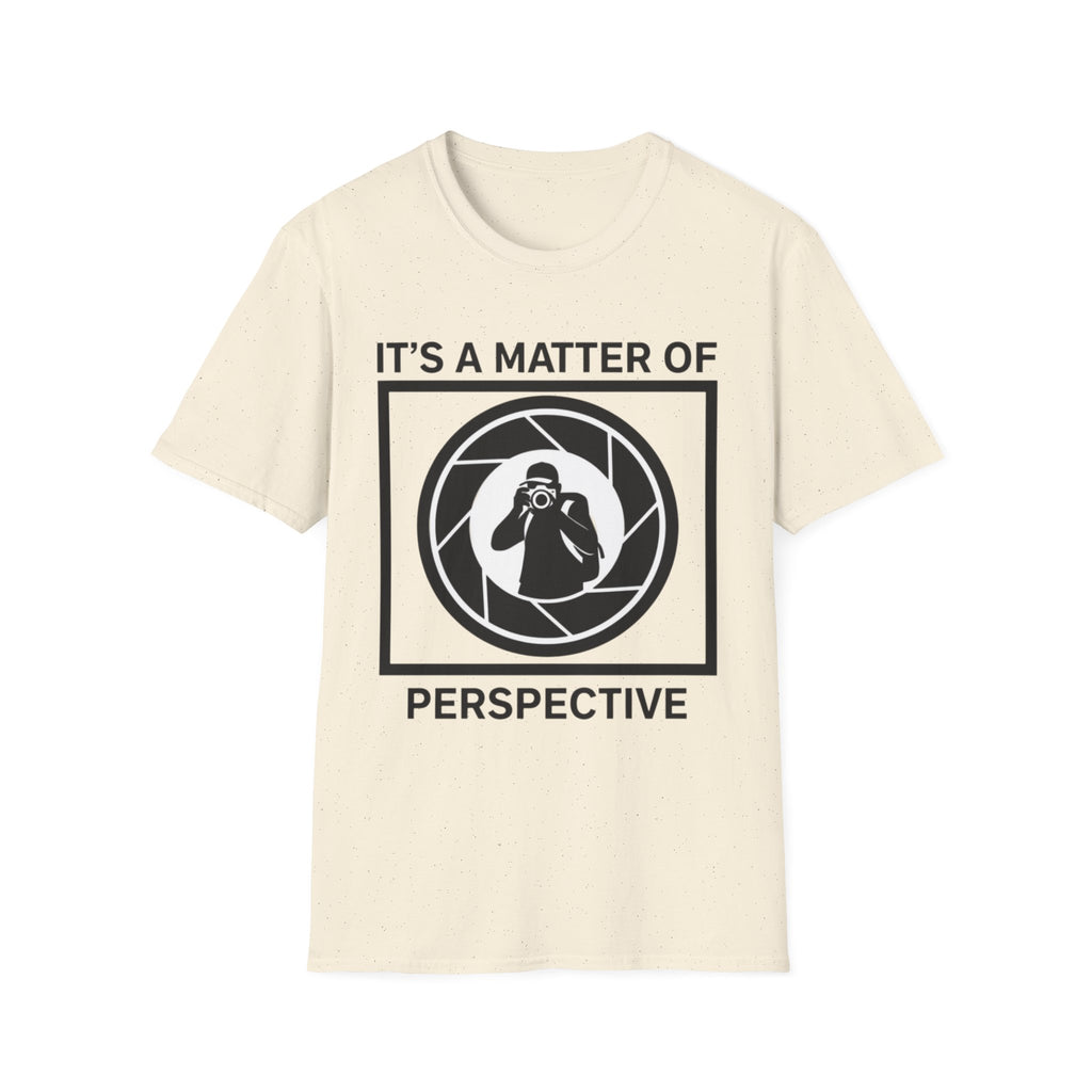 It's a Matter of Perspective T-Shirt