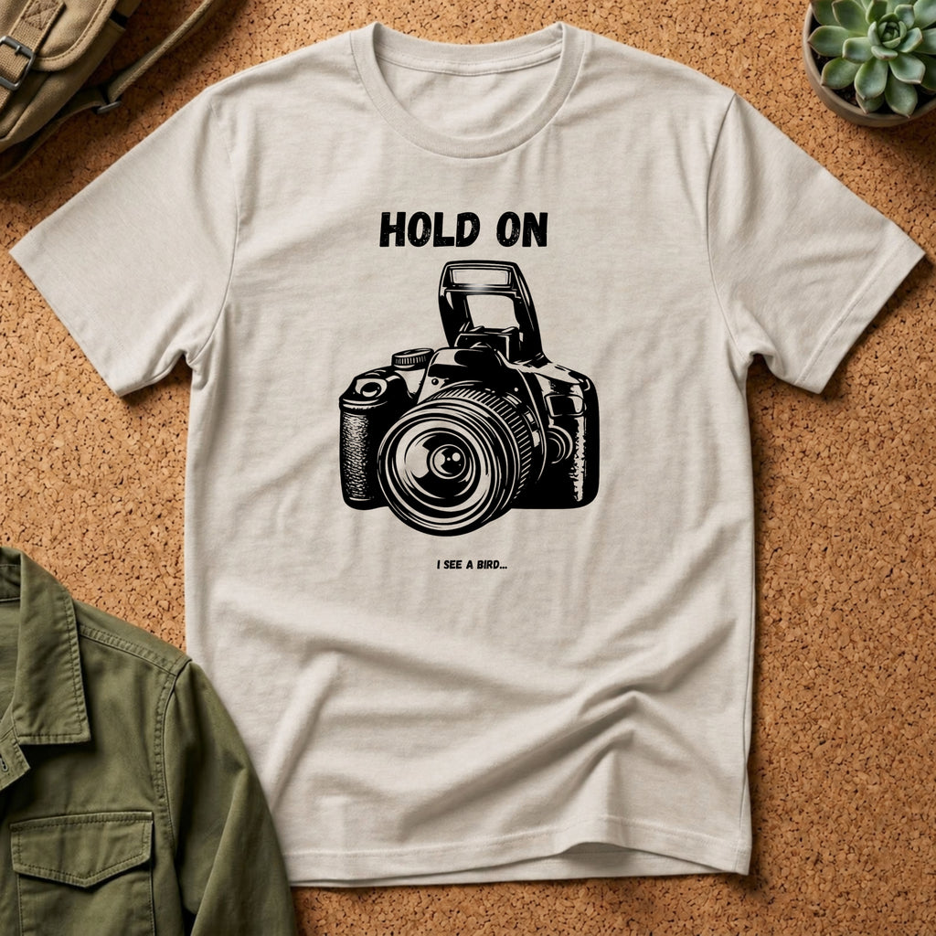 Hold On Camera I See A Bird T-Shirt