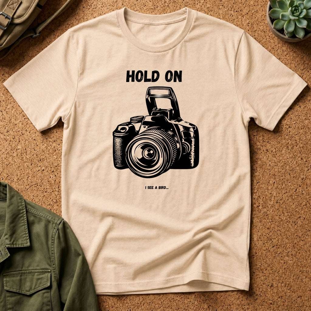 Hold On Camera I See A Bird T-Shirt