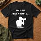 Hold Up Wait A Minute I See A Squirrel T-Shirt