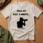 Hold Up Wait A Minute I See A Squirrel T-Shirt
