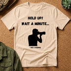 Hold Up Wait A Minute I See A Squirrel T-Shirt