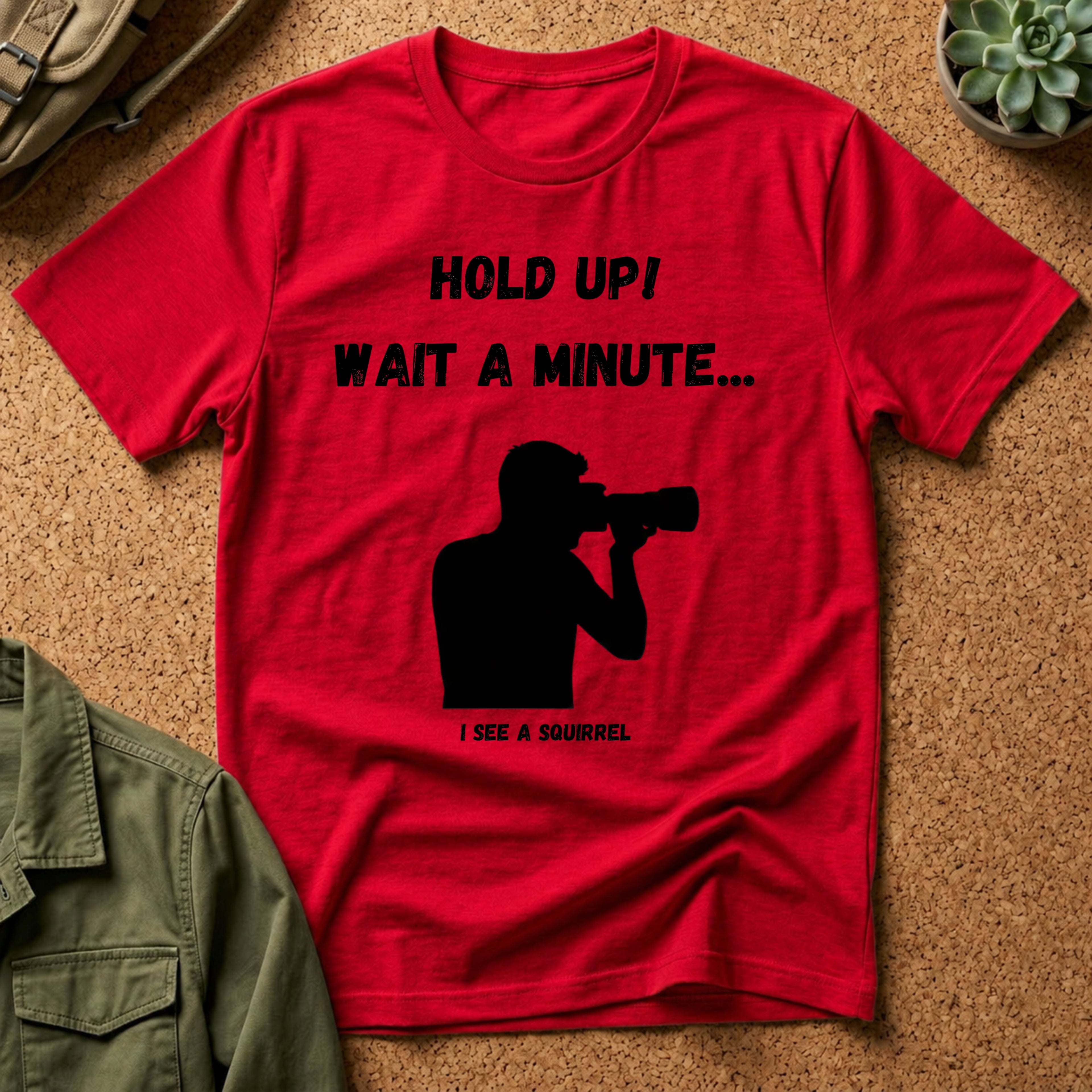 Hold Up Wait A Minute I See A Squirrel T-Shirt