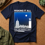 Risking It All For The Perfect Shot T-Shirt