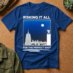 Risking It All For The Perfect Shot T-Shirt