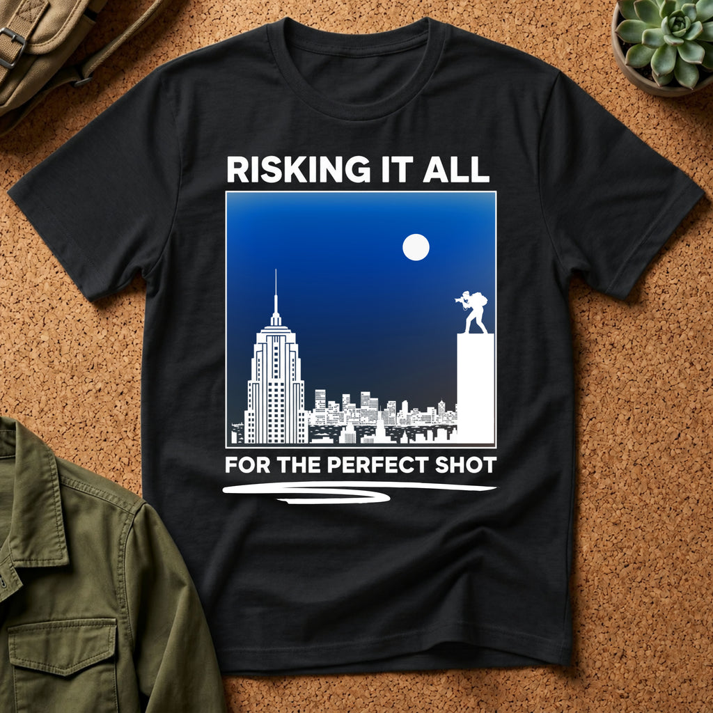 Risking It All For The Perfect Shot T-Shirt