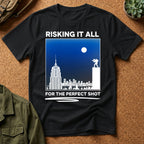 Risking It All For The Perfect Shot T-Shirt