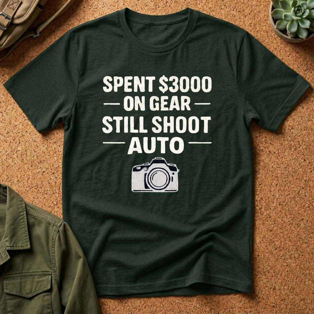 Spent 3000 on Gear Still Shoot Auto T-Shirt