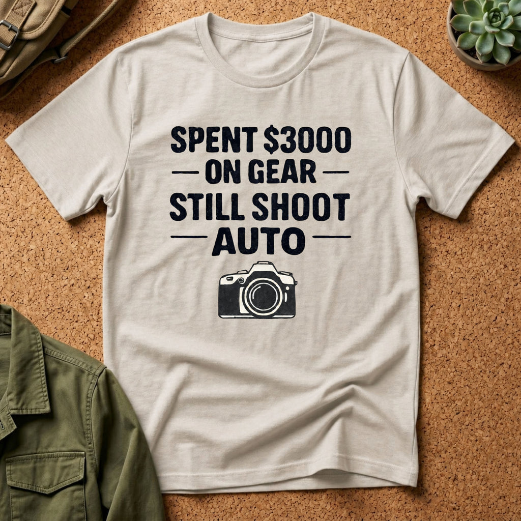 Spent 3000 on Gear Still Shoot Auto T-Shirt