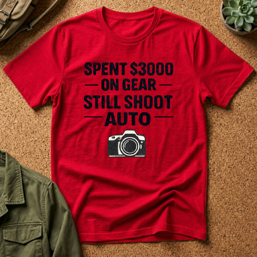 Spent 3000 on Gear Still Shoot Auto T-Shirt
