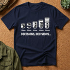 Decisions, Decisions T-shirt
