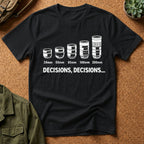 Decisions, Decisions T-shirt