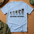Decisions, Decisions T-shirt