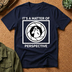 It's a Matter of Perspective T-Shirt