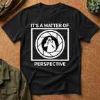 It's a Matter of Perspective T-Shirt