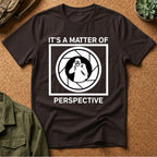 It's a Matter of Perspective T-Shirt