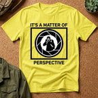 It's a Matter of Perspective T-Shirt