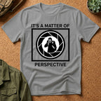 It's a Matter of Perspective T-Shirt