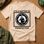 It's a Matter of Perspective T-Shirt