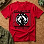 It's a Matter of Perspective T-Shirt