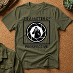 It's a Matter of Perspective T-Shirt