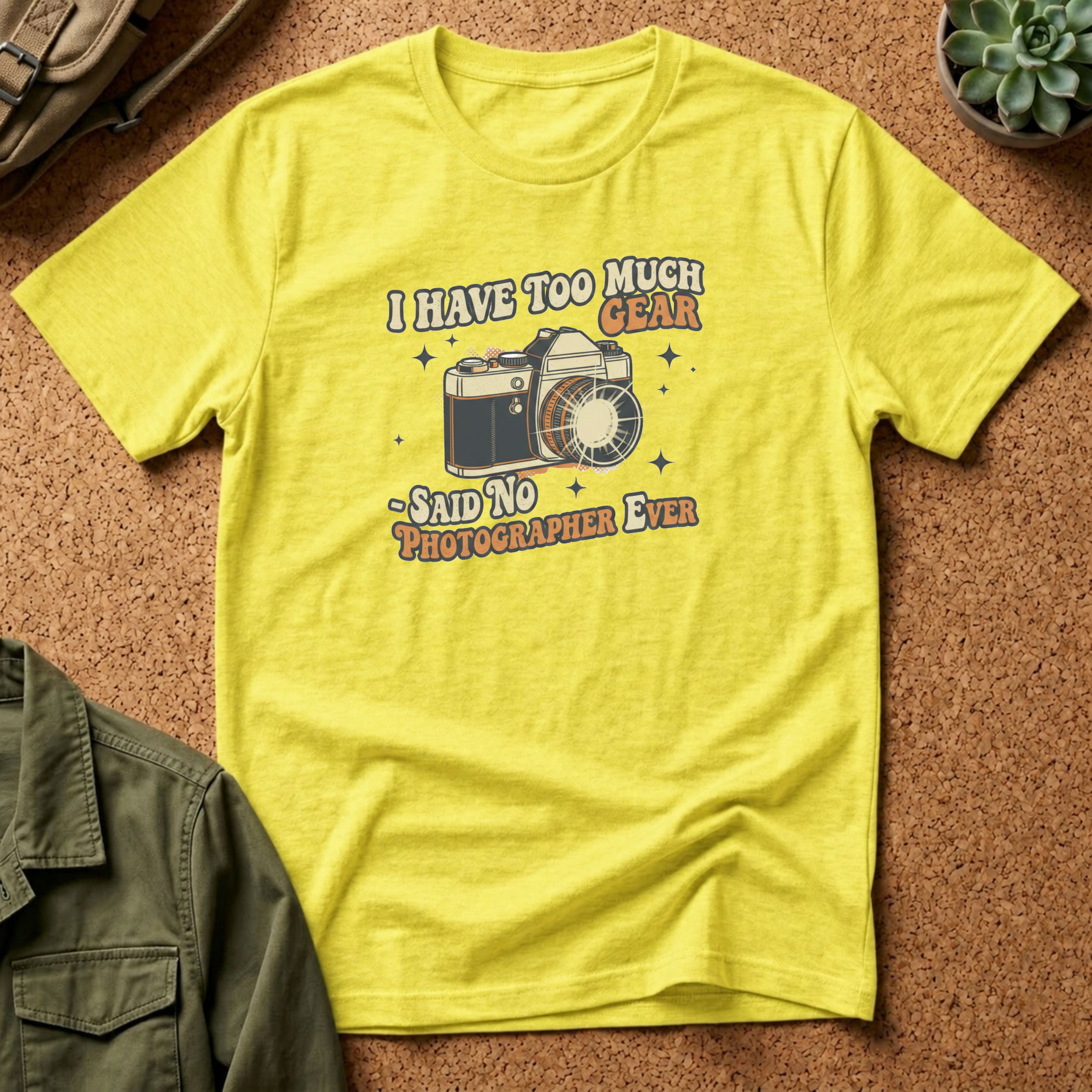 I Have Too Much Gear Said No Photographer Ever T-Shirt