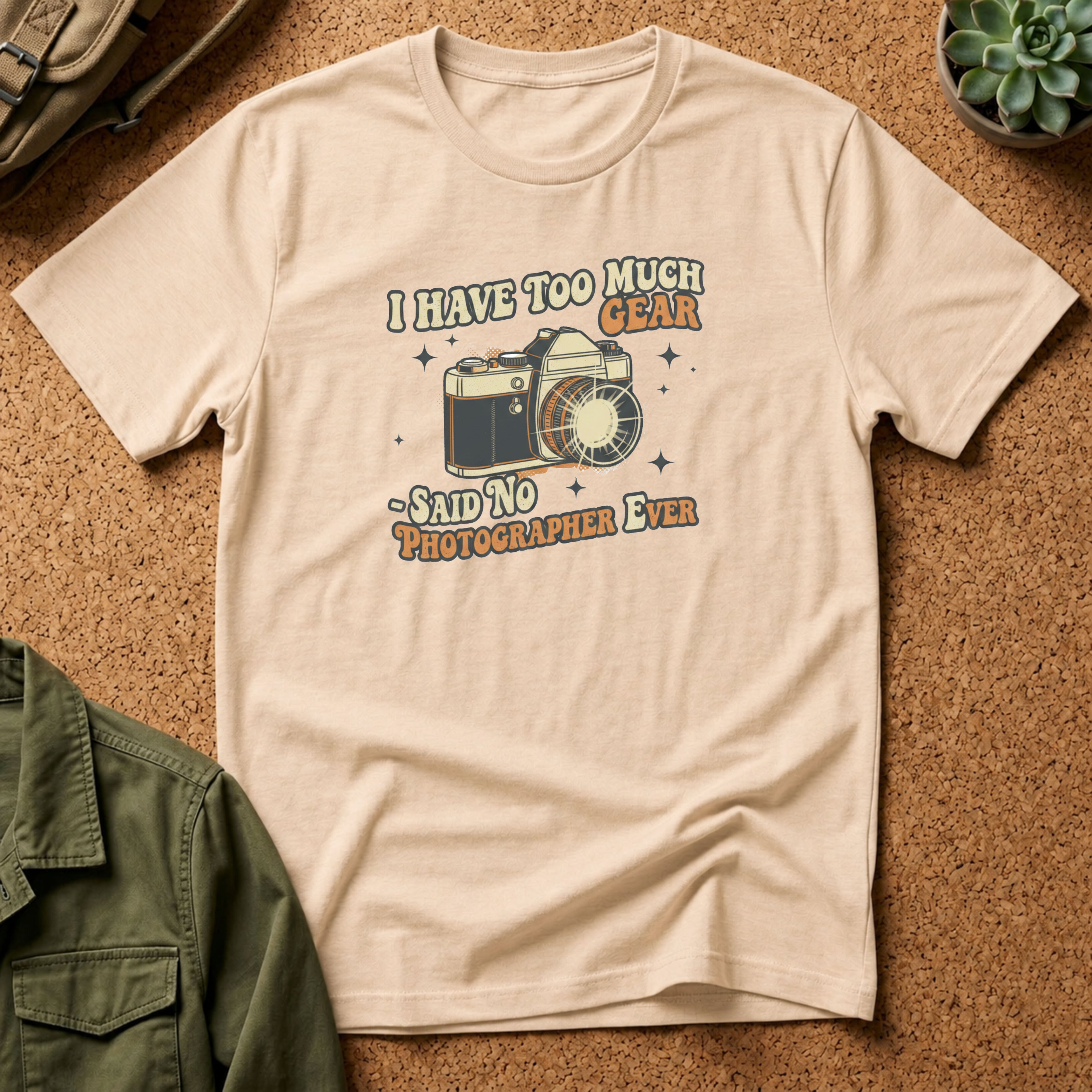 I Have Too Much Gear Said No Photographer Ever T-Shirt