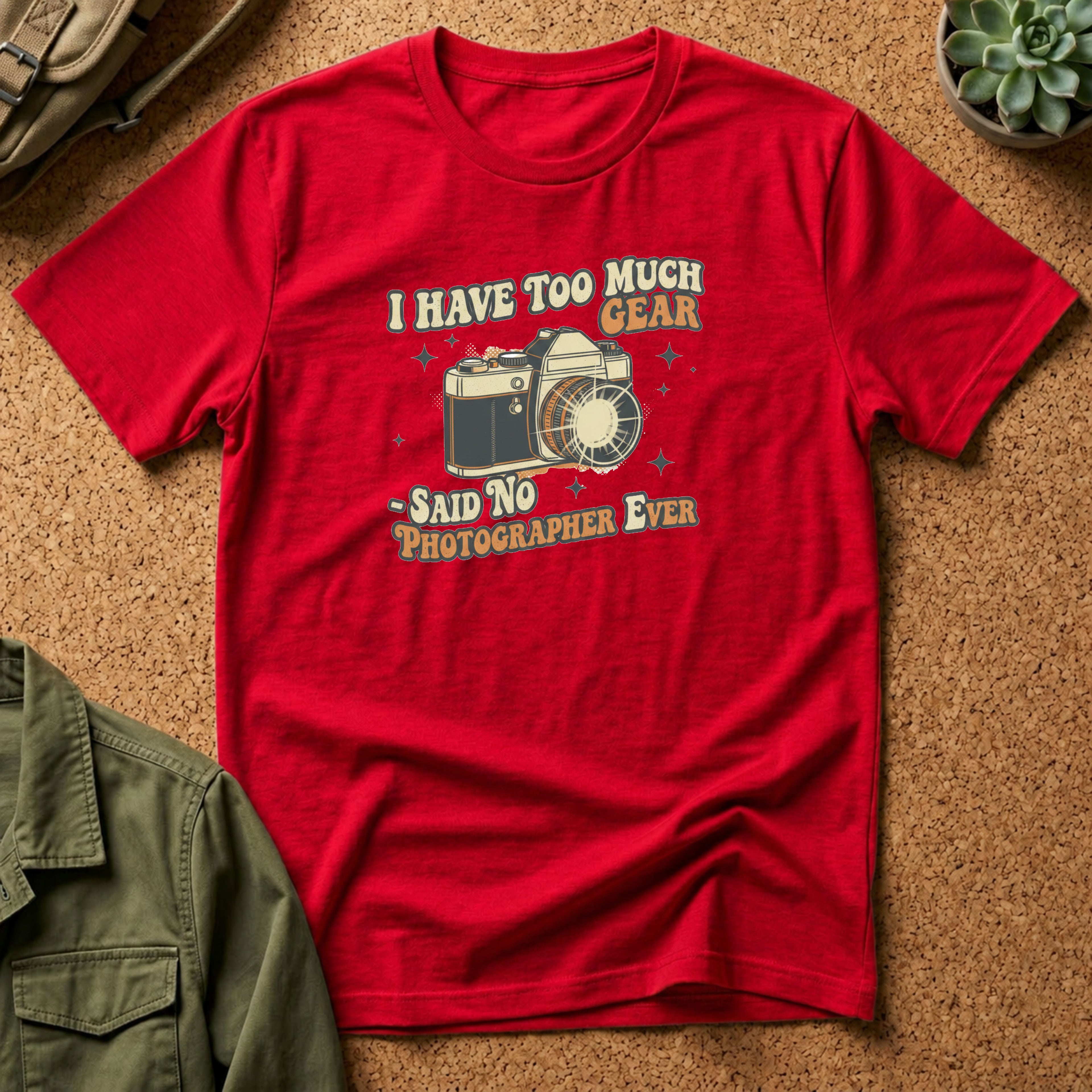 I Have Too Much Gear Said No Photographer Ever T-Shirt