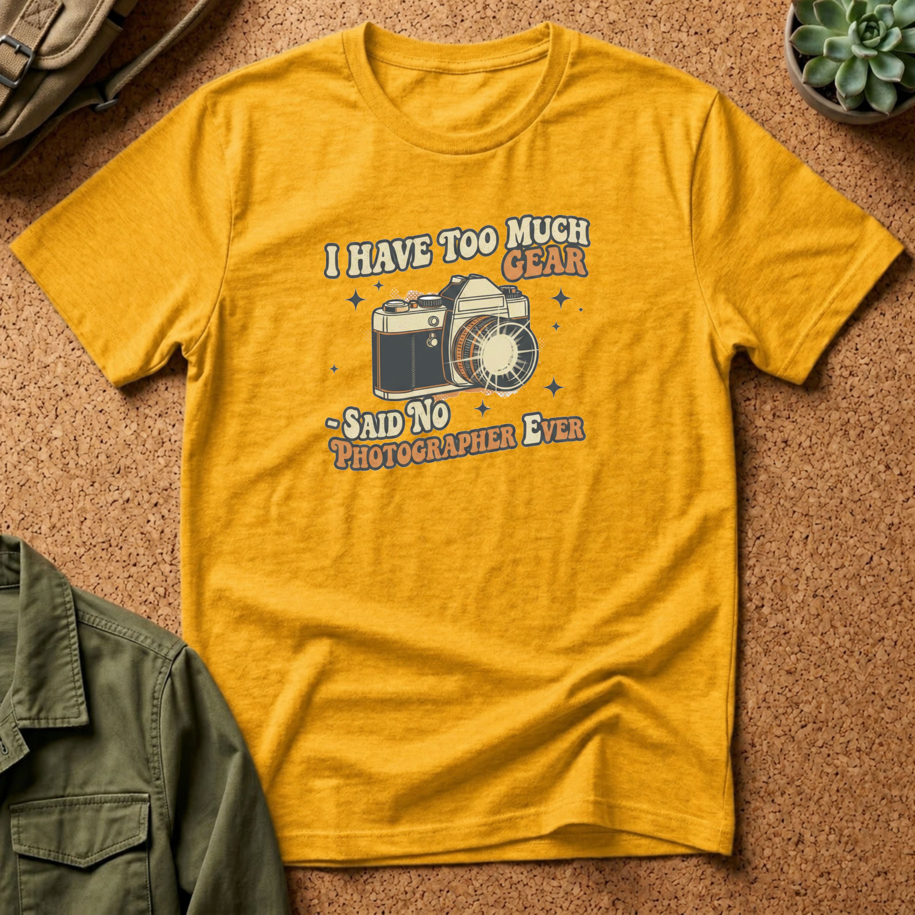 I Have Too Much Gear Said No Photographer Ever T-Shirt