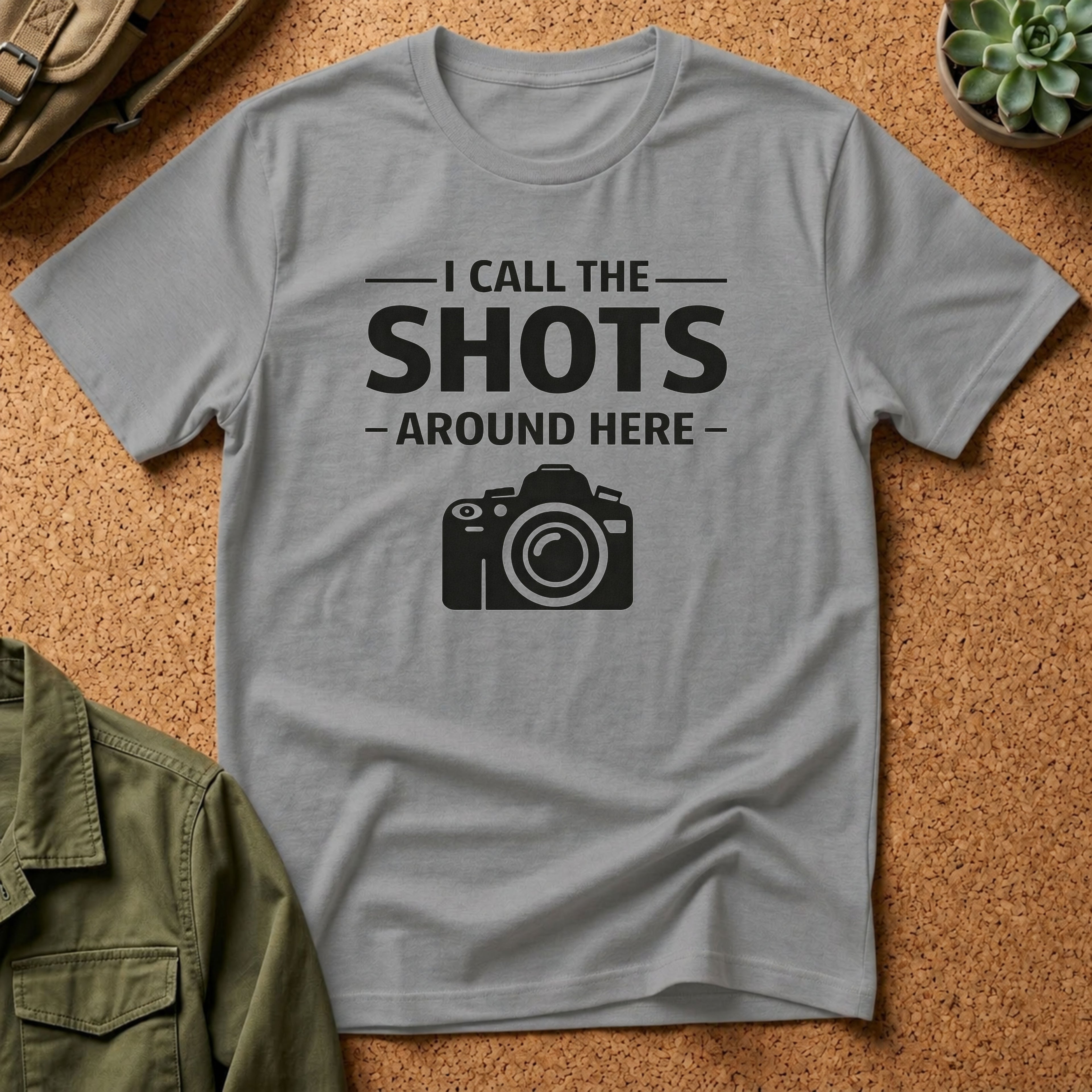 I Call The SHOTS Around Here T-Shirt