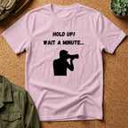 T-Shirt — "Hold Up! Wait A Minute..." Photographer Silhouette Tee