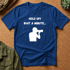 T-Shirt — "Hold Up! Wait A Minute..." Photographer Silhouette Tee