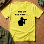 T-Shirt — "Hold Up! Wait A Minute..." Photographer Silhouette Tee
