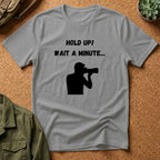 T-Shirt — "Hold Up! Wait A Minute..." Photographer Silhouette Tee