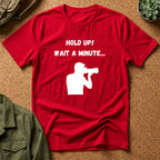 T-Shirt — "Hold Up! Wait A Minute..." Photographer Silhouette Tee