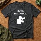 T-Shirt — "Hold Up! Wait A Minute..." Photographer Silhouette Tee