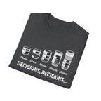 Decisions, Decisions T-shirt