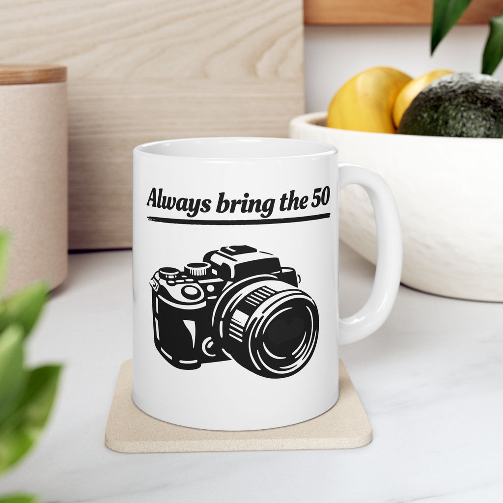 "Always Bring The 50" Coffee Cup (11oz & 15oz)