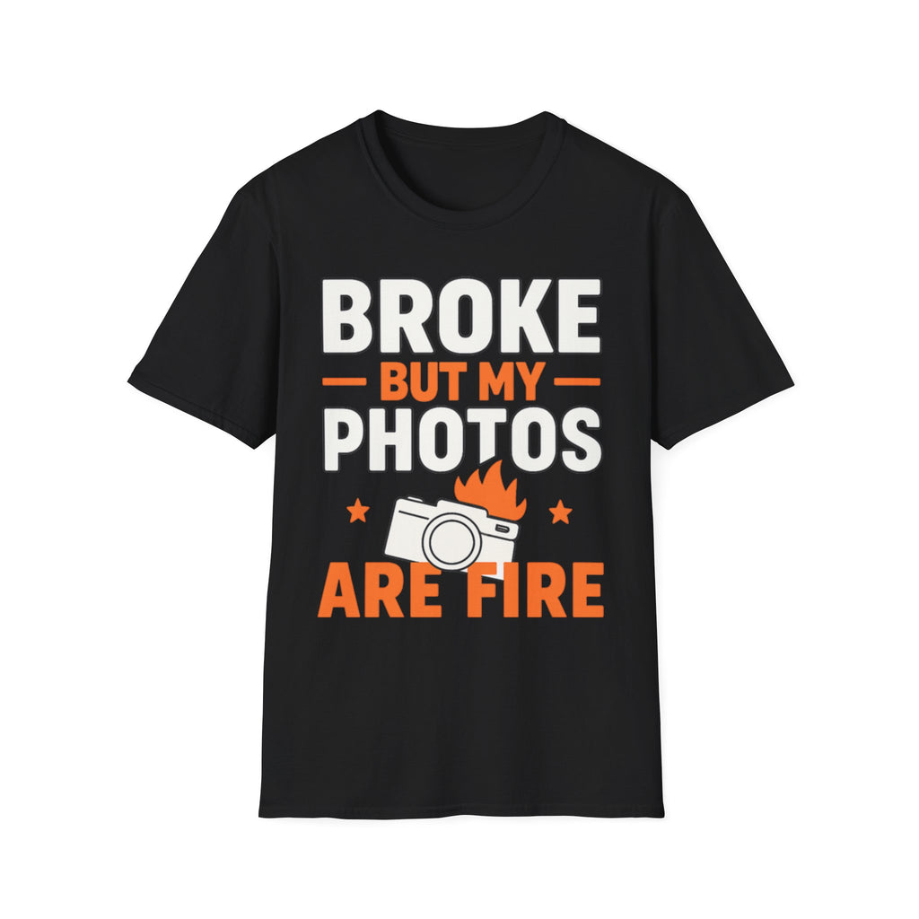 Broke But My Photos Are Fire T-Shirt