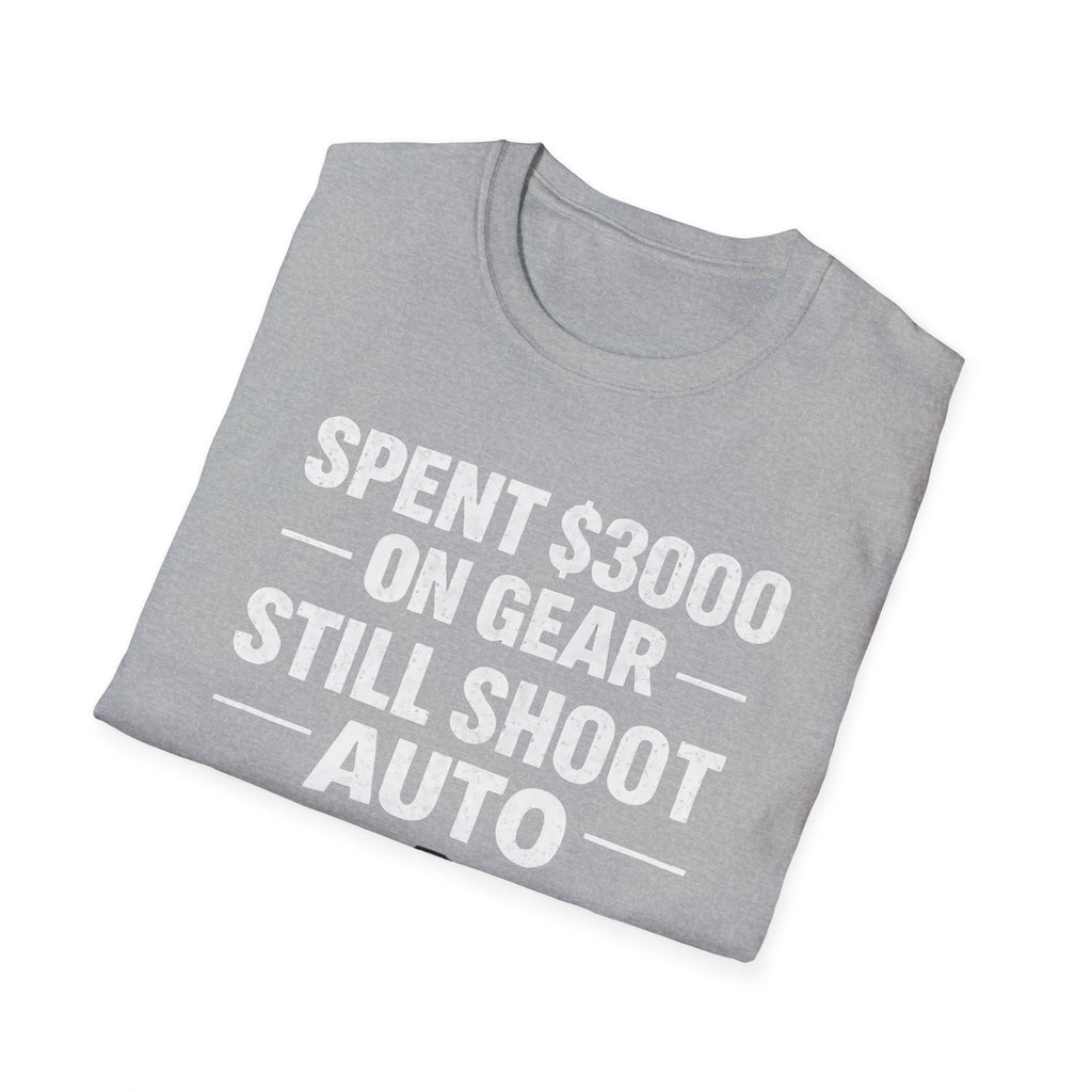 Spent 3000 on Gear Still Shoot Auto T-Shirt